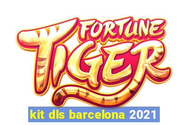 kit dls barcelona 2021